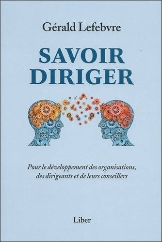Savoir diriger. Pour le développement des organisations, des dirigeants et de leurs conseillers