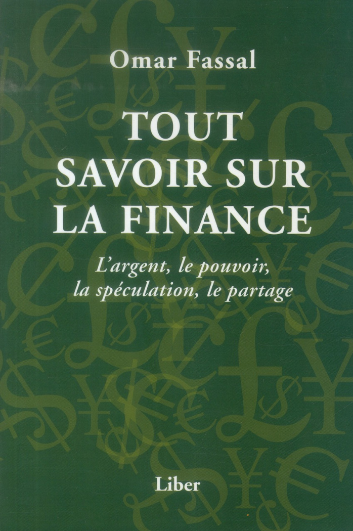 Tout savoir sur la finance. L'argent, le pouvoir, la spéculation, le partage
