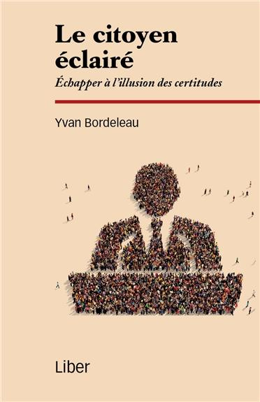Le citoyen éclairé. Echapper à l'illusion des certitudes