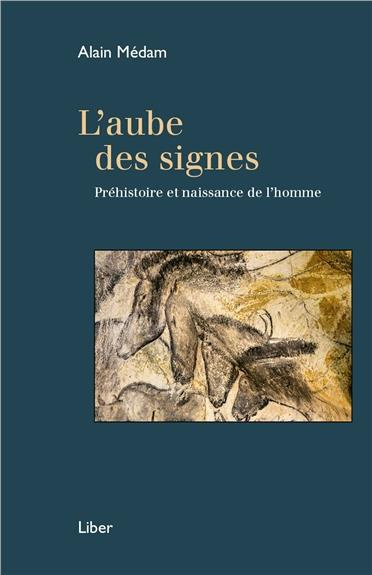 L'aube des signes. Préhistoire et naissance de l'homme