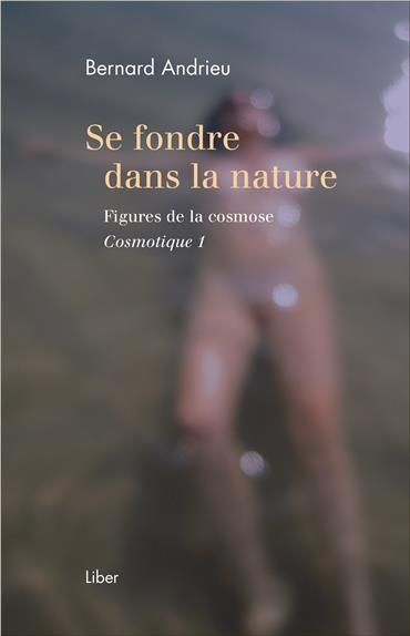 Cosmotique. Tome 1, Se fondre dans la nature - Figures de la cosmose