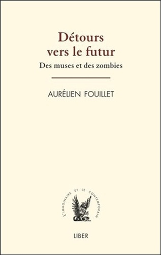 Détours vers le futur. Des muses et des zombies