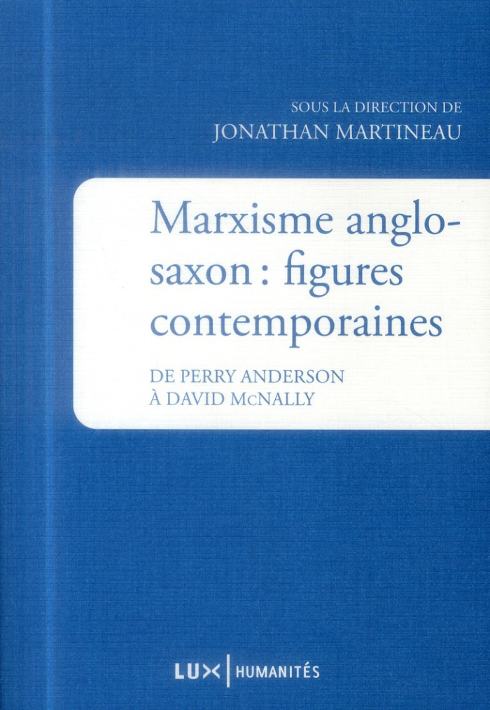Marxisme anglo-saxon : figures contemporaines. De Perry Anderson à David McNally