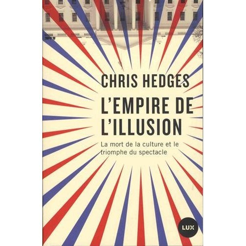 L'empire de l'illusion. La mort de la culture et le triomphe du spectacle
