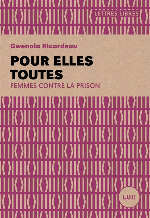 Pour elles toutes. Femmes contre la prison