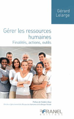 Gérer les ressources humaines. Finalités, actions, outils