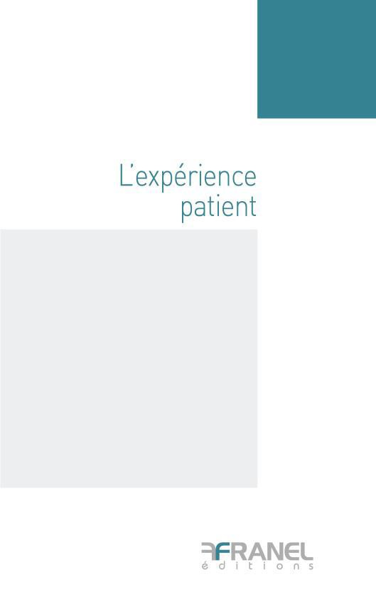 L'expérience patient. La levée d'un tabou pour une meilleure prise en charge des patients