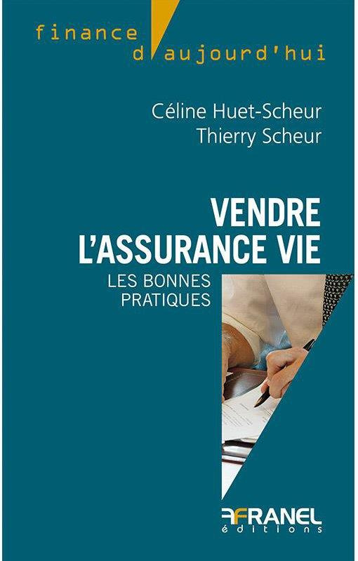 Vendre l'assurance vie. Les bonnes pratiques