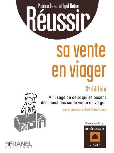 Réussir sa vente en viager. A l'usage de ceux qui se posent des questions sur la vente en viager ou