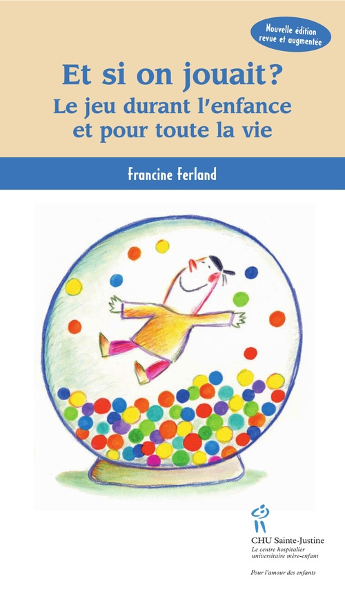 Et si on jouait ? Le jeu durant l'enfance et pour toute la vie, Edition revue et augmentée