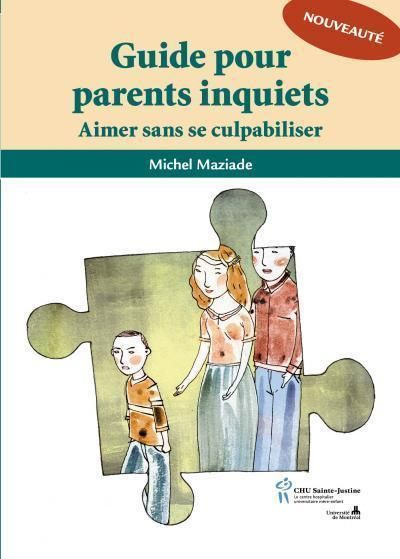 Guide pour parents inquiets. Aimer sans se culpabiliser