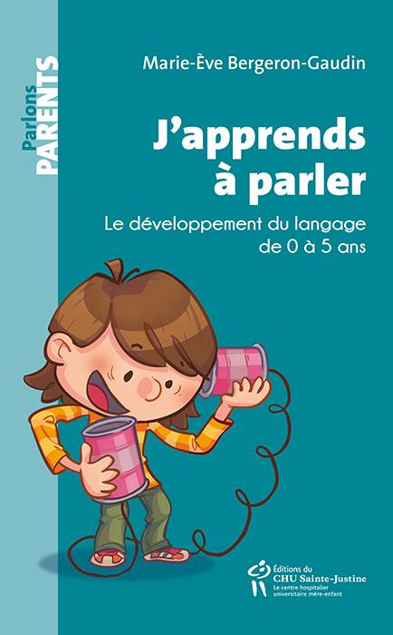 J'apprends à parler. Le développement du langage de 0 à 5 ans