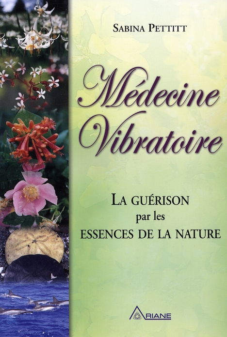 Médecine vibratoire. La guérison par les essences de la nature