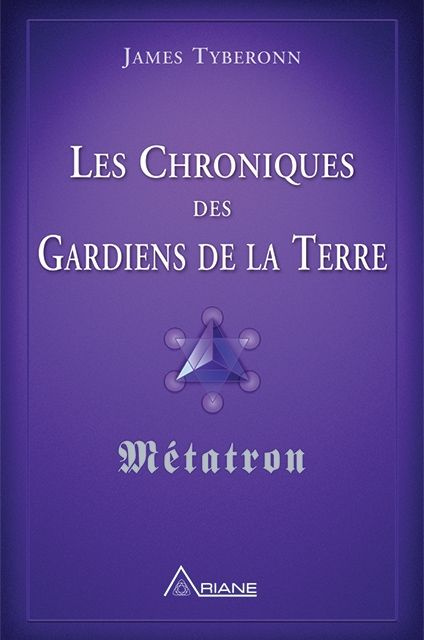 Les chroniques des gardiens de la Terre. Métatron