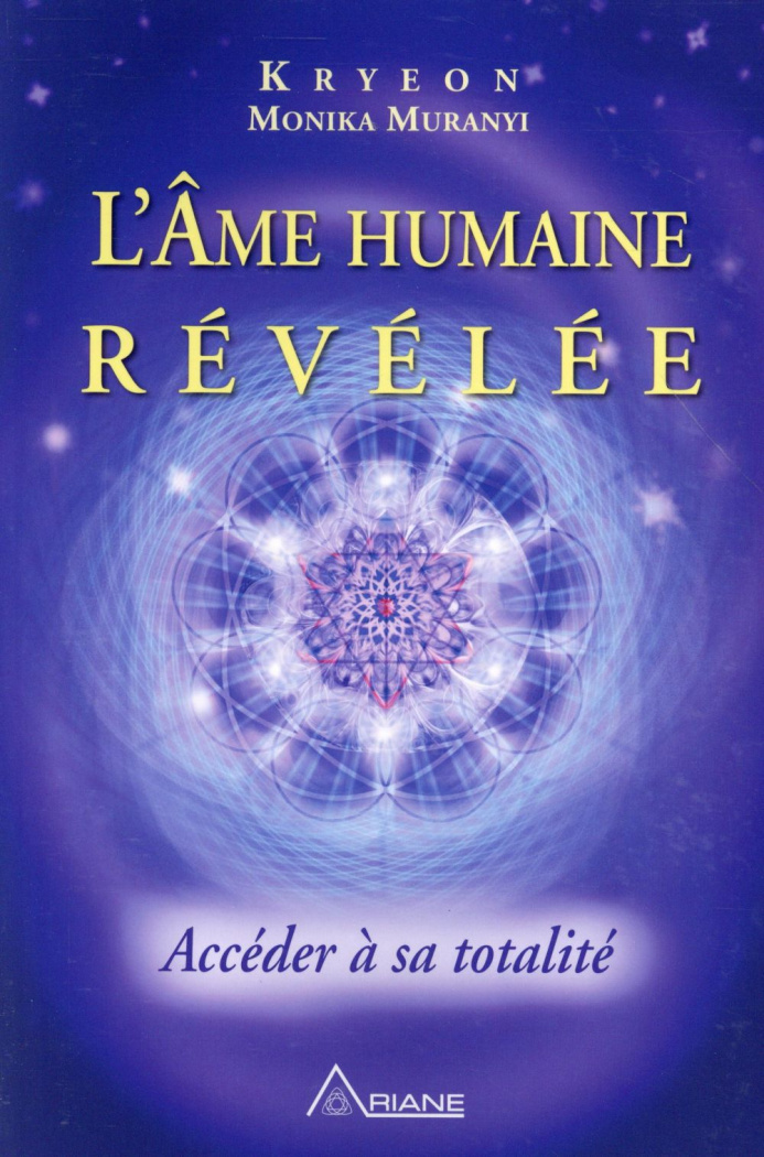 L'Ame humaine révélée. Accéder à sa totalité