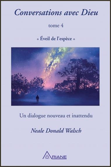 Conversations avec Dieu. Tome 4, Eveil de l'espèce