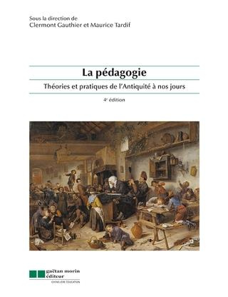 La pédagogie. Théories et pratiques de l'Antiquité à nos jours, 4e édition