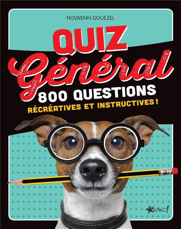 Quiz général. 800 questions récréatives et instructives !