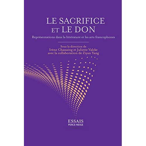 Le sacrifice et le don: Représentations dans la littérature et les arts francophones