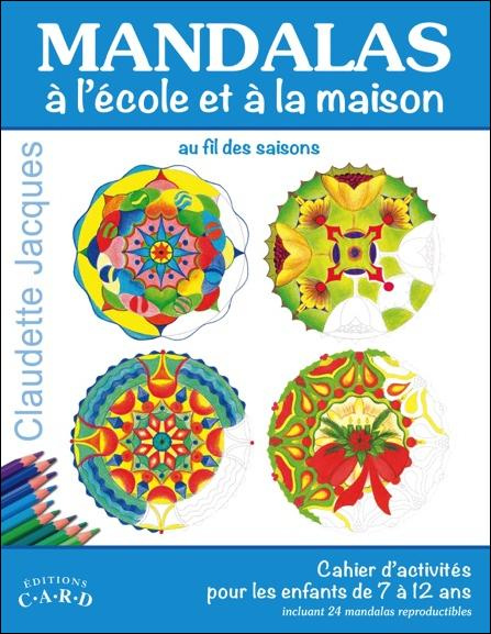 Mandalas à l'école et à la maison, au fil des saisons. Cahier d'activités pour les enfants de 7 à 12