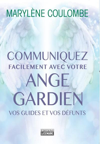 Communiquez facilement avec votre ange-gardien, vos guides et vos défunts