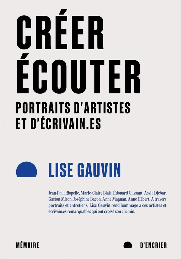 Créer, écouter. Portraits d'artistes et d'écrivain.es