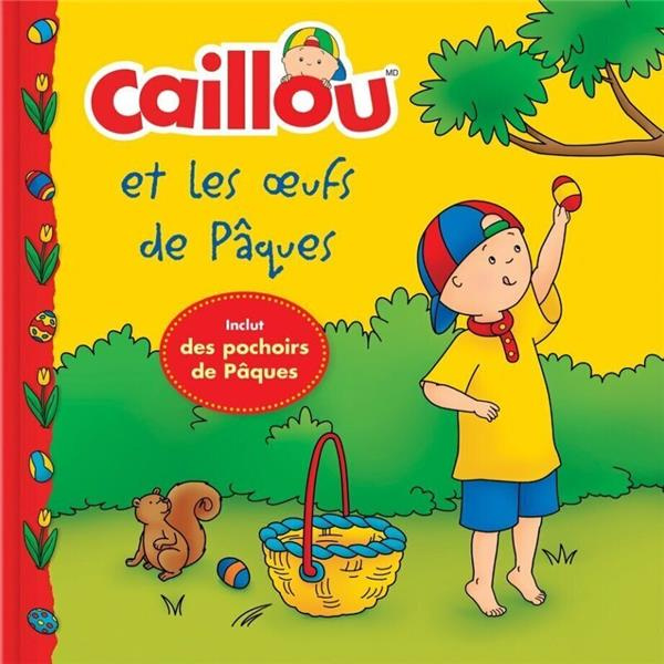 Caillou et les oeufs de Pâques. Avec des pochoirs de Pâques