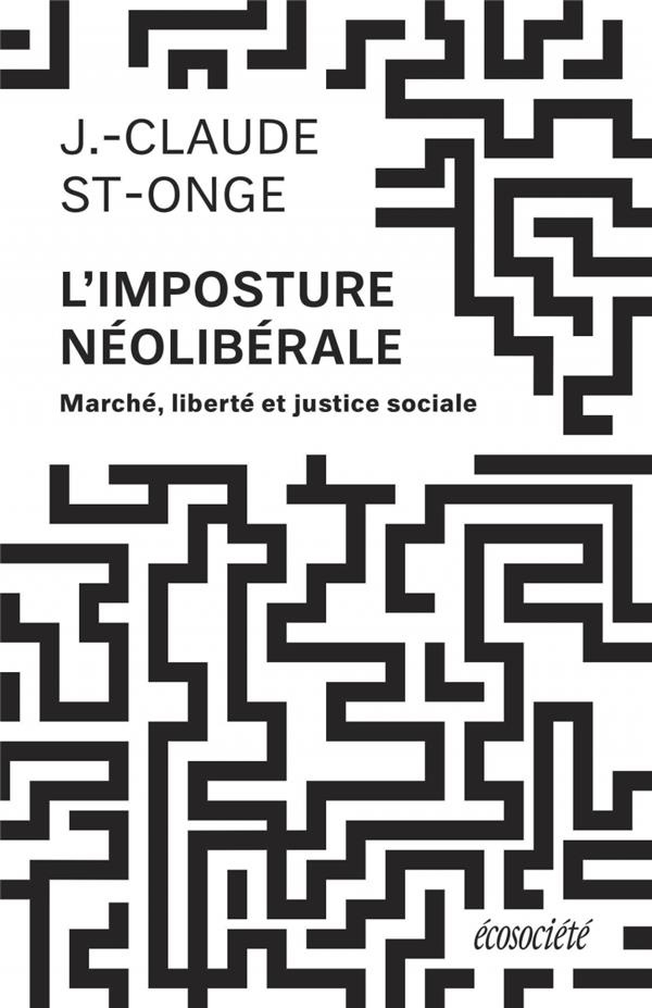 L'imposture néolibérale / Marché, liberté et justice sociale