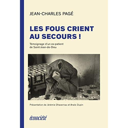 LES FOUS CRIENT AU SECOURS! - TEMOIGNAGE D'UN EX-PATIENT DE