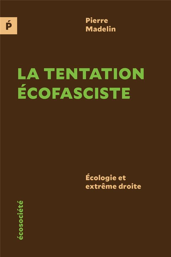 La tentation écofasciste. Ecologie et extrême droite