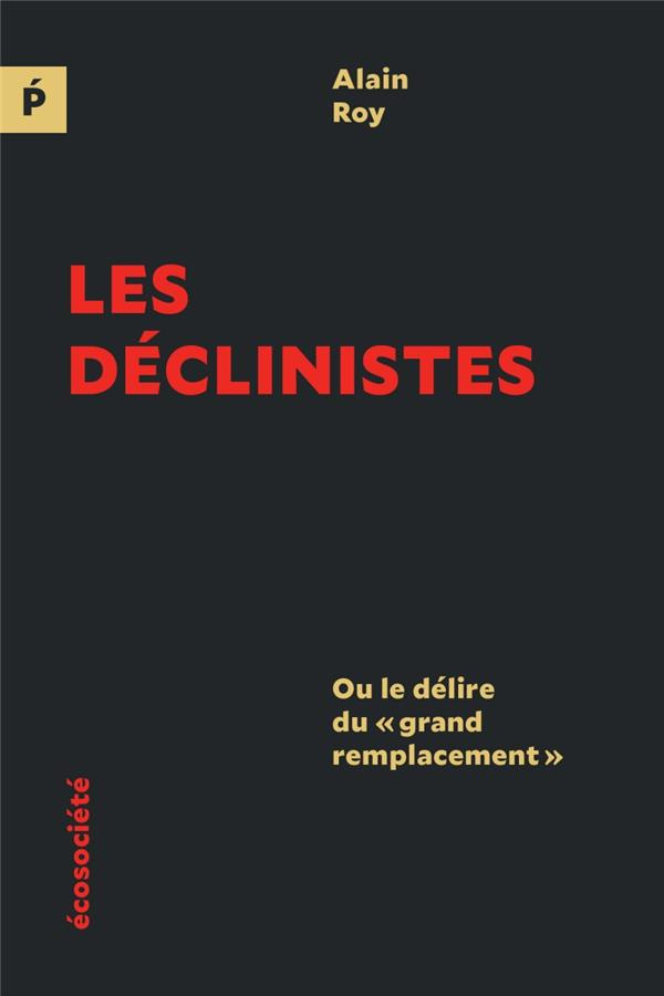 Les déclinistes. Ou le délire du "grand remplacement"