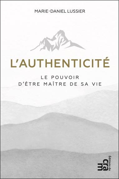 Authenticité Le pouvoir d'être maître de sa vie