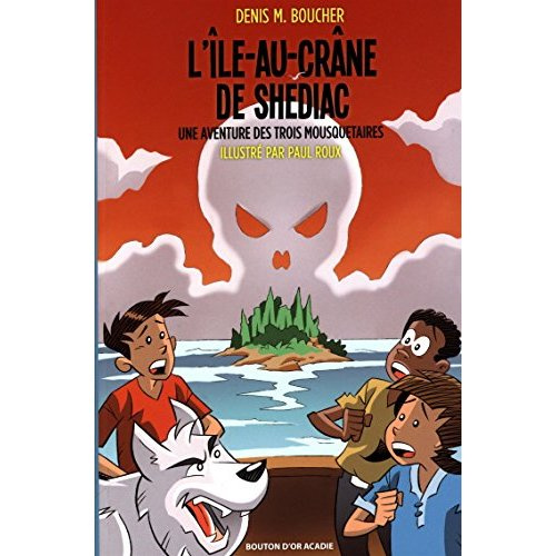 L'Île-au-Crâne de Shédiac: Une aventure des Trois Mousquetaires