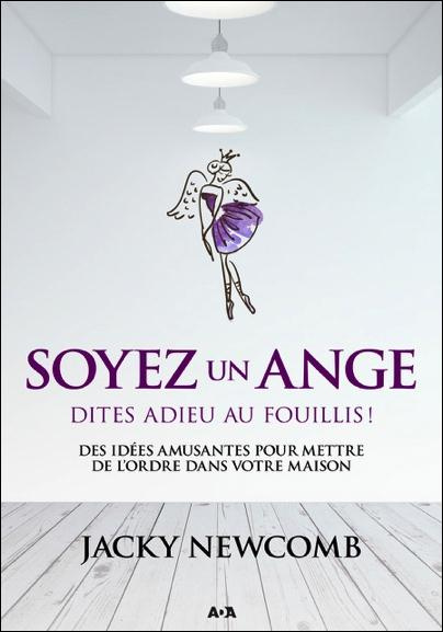 Soyez un ange, dites adieu au fouillis ! Des idées amusantes pour mettre de l'ordre dans votre maiso
