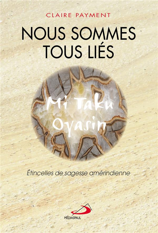 Nous sommes tous liés. Etincelles de sagesse amérindienne