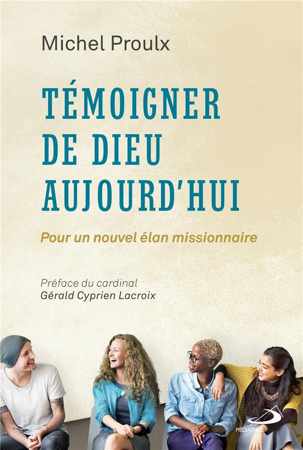 Témoigner de Dieu aujourd'hui. Pour un nouvel élan missionnaire
