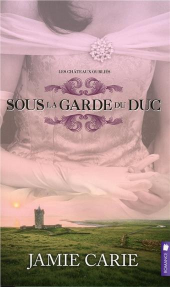 Les châteaux oubliés Tome 1 : Sous la garde du duc