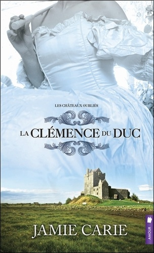 Les châteaux oubliés Tome 2 : La clémence du duc
