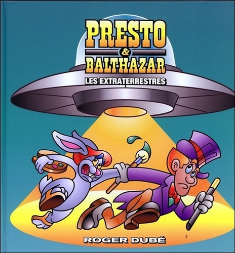 Presto & Balthazar. Tome 4, Les extraterrestres