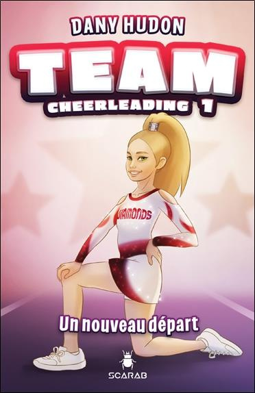 Team cheerleading Tome 1 : Un nouveau départ