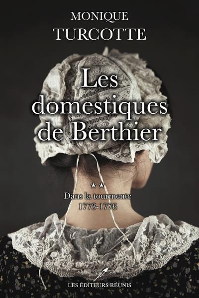 Les domestiques de Berthier Tome 2 : Dans la tourmente. 1773-1776