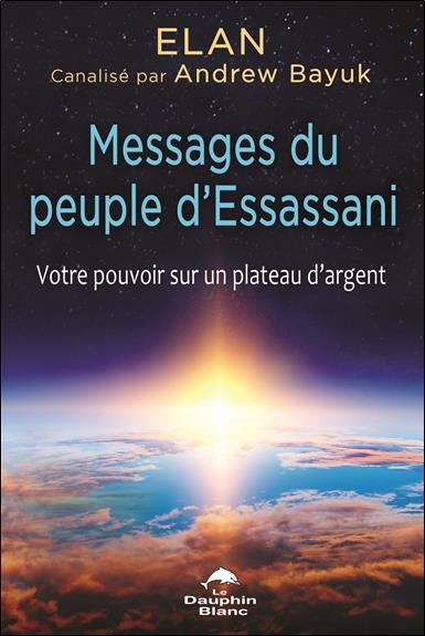 Messages du peuple d'Essassani. Votre pouvoir sur un plateau d'argent