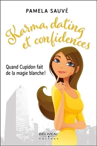 Karma, dating et confidences. Quand Cupidon fait de la magie blanche !