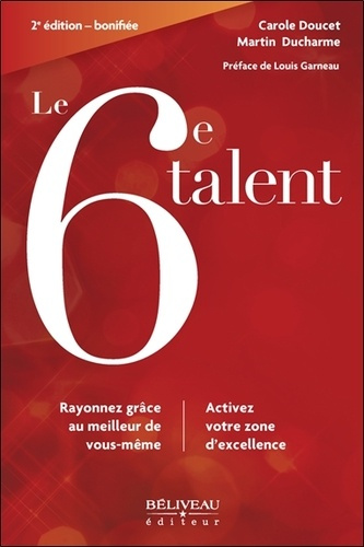 Le 6e talent. Rayonnez grâce au meilleur de vous-même, 2e édition revue et augmentée