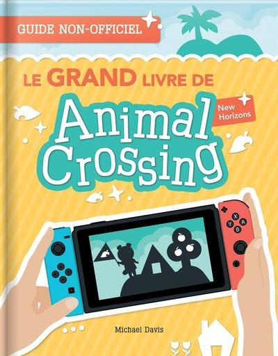 Le Grand Livre de Animal Crossing New Horizons. Guide non-officiel