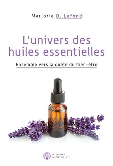 L'univers des huiles essentielles. Ensemble vers la quête du bien-être