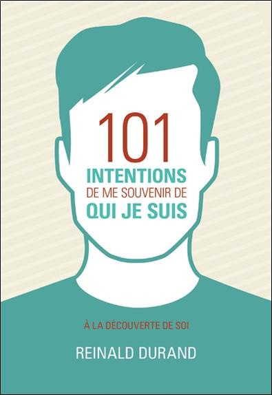 101 intentions de me souvenir de qui je suis. A la découverte de Soi