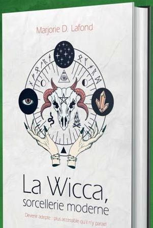 La Wicca, sorcellerie moderne. Devenir adepte : plus accessible qu'il n'y parait !