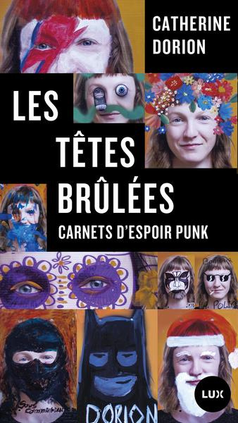 Les têtes brûlées. Carnets d'espoir punk