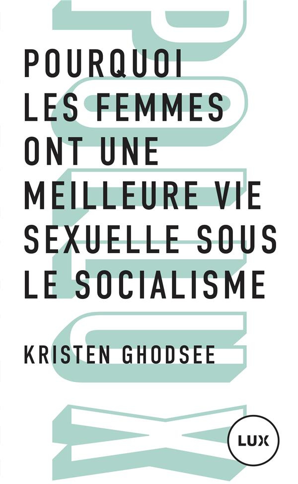 Pourquoi les femmes ont une meilleure vie sexuelle sous le socalisme. Plaidoyer pour l'indépendance